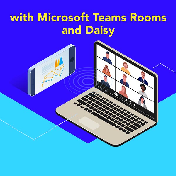with Microsoft Teams rooms and Daisy