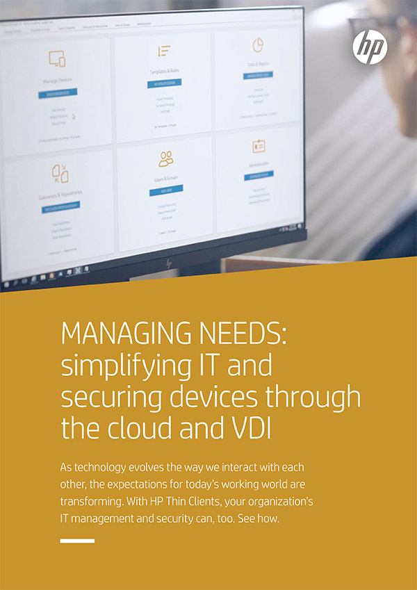 MANAGING NEEDS: simplifying IT and securing devices through the cloud and VDI